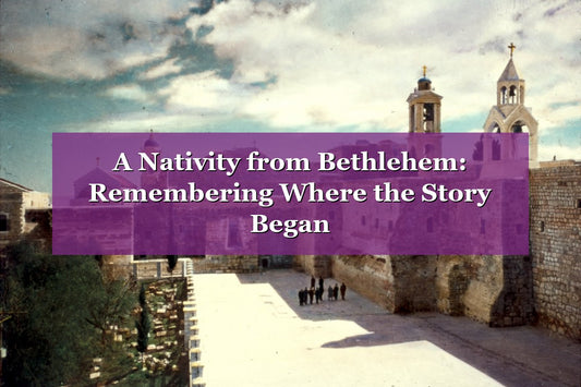 A Nativity from Bethlehem: Remembering Where the Story Began