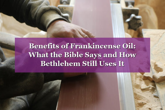 Benefits of Frankincense Oil: What the Bible Says and How Bethlehem Still Uses It