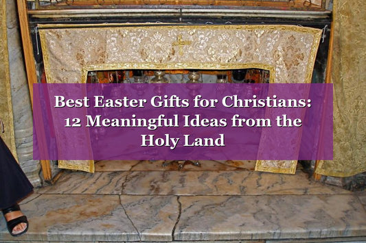 Best Easter Gifts for Christians: 12 Meaningful Ideas from the Holy Land (2026)