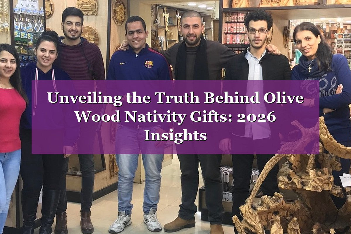 Unveiling the Truth Behind Olive Wood Nativity Gifts: 2026 Insights