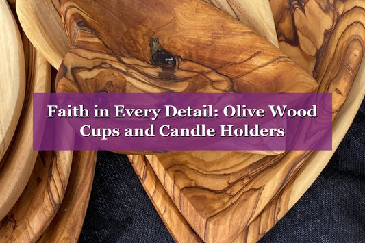 Faith in Every Detail: Olive Wood Cups and Candle Holders