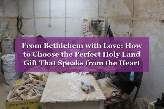 From Bethlehem with Love: How to Choose the Perfect Holy Land Gift That Speaks from the Heart (2026)