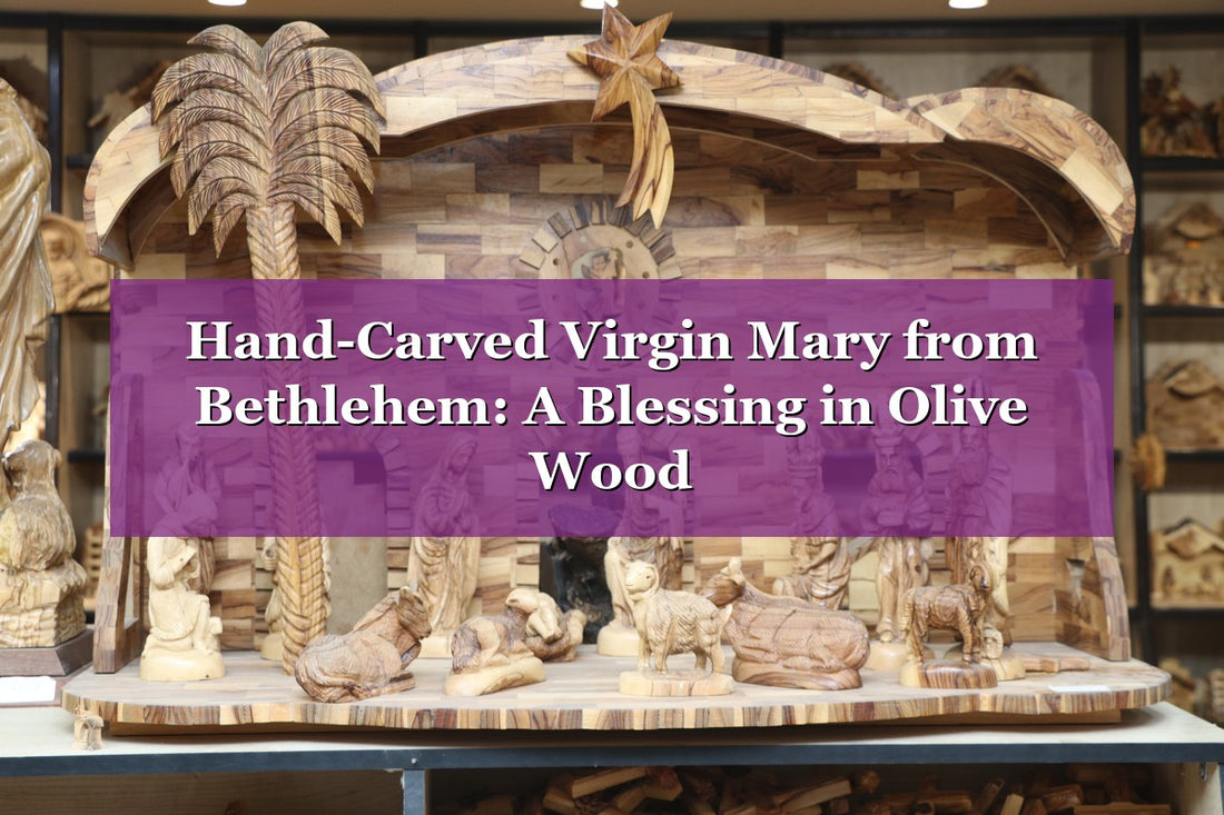 Hand-Carved Virgin Mary from Bethlehem: A Blessing in Olive Wood (2026)