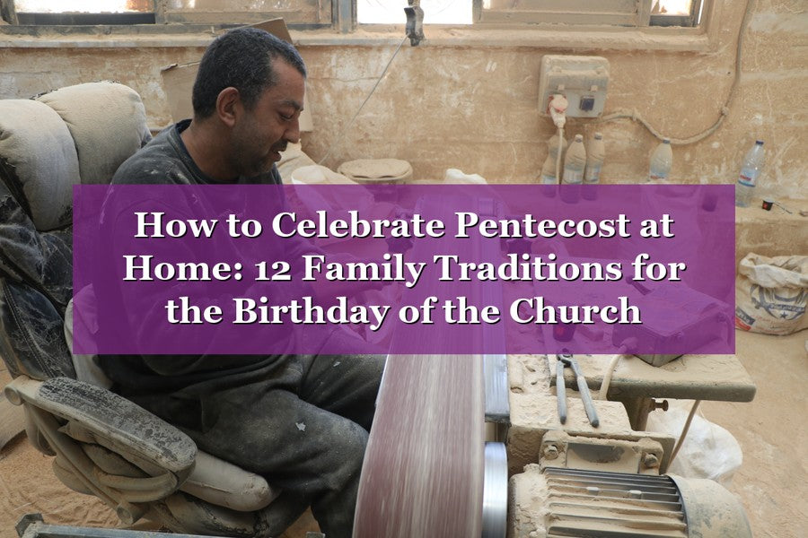 How to Celebrate Pentecost at Home: 12 Family Traditions for the Birthday of the Church (2026)