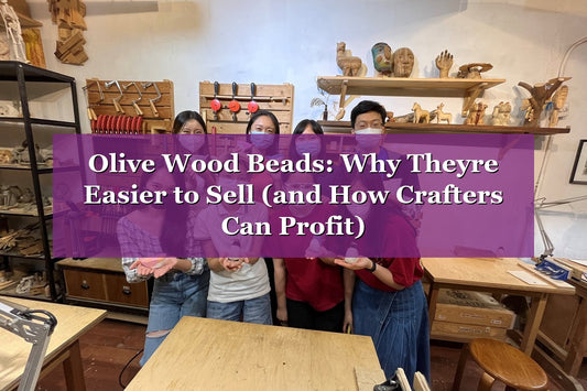 Olive Wood Beads: Why They’re Easier to Sell (and How Crafters Can Profit)