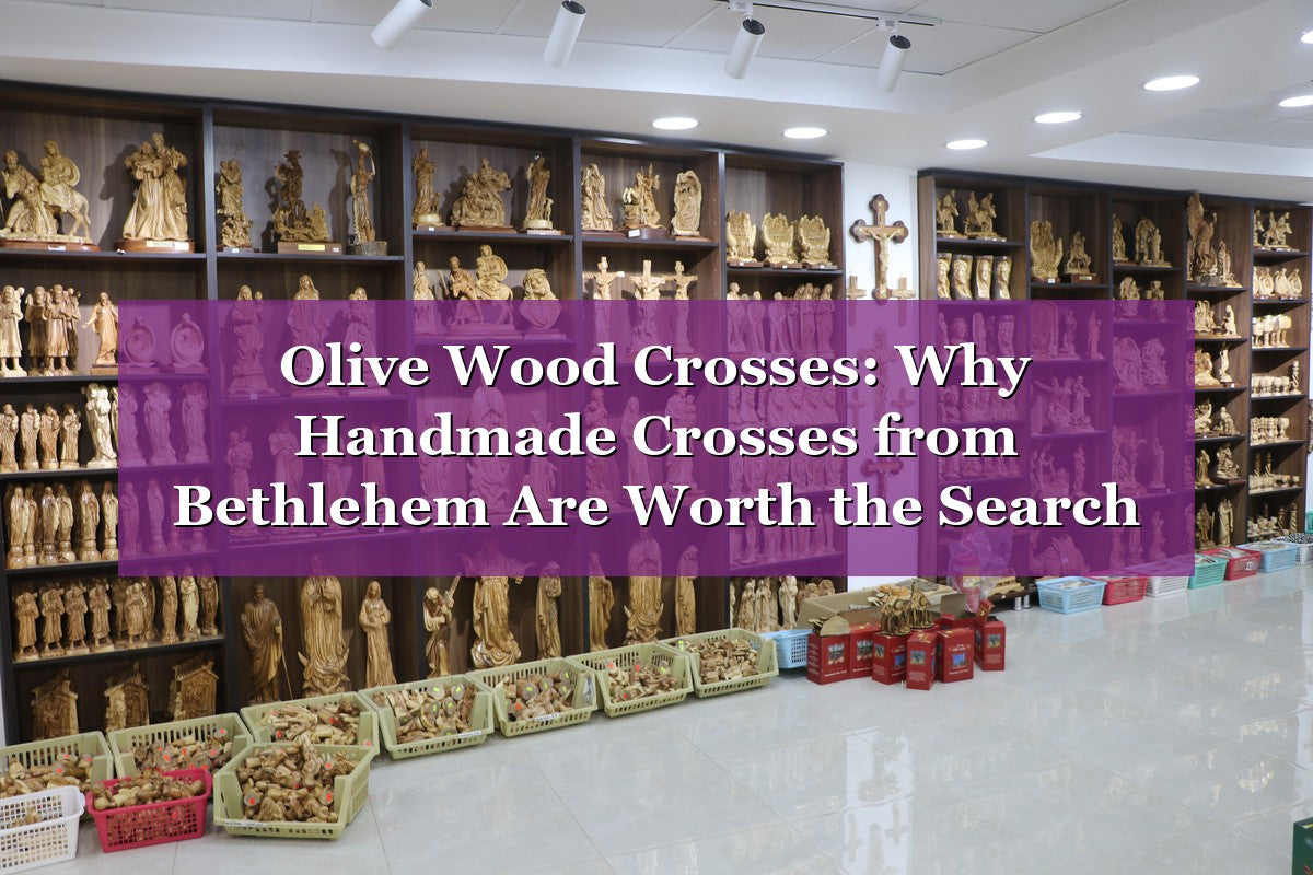 Olive Wood Crosses: Why Handmade Crosses from Bethlehem Are Worth the Search