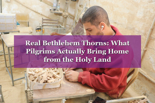 Real Bethlehem Thorns: What Pilgrims Actually Bring Home from the Holy Land