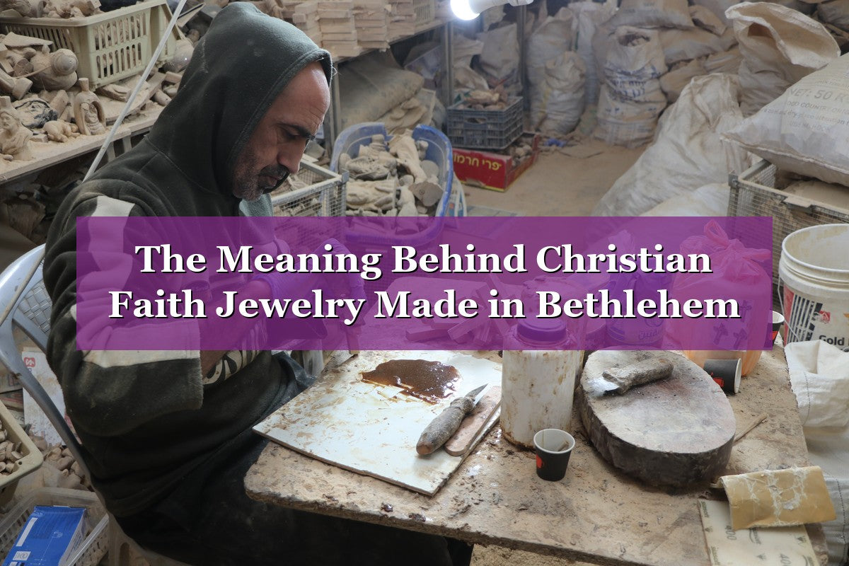 The Meaning Behind Christian Faith Jewelry Made in Bethlehem
