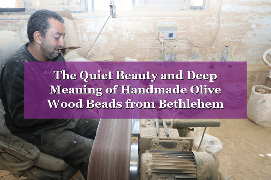 The Quiet Beauty and Deep Meaning of Handmade Olive Wood Beads from Bethlehem (2026)