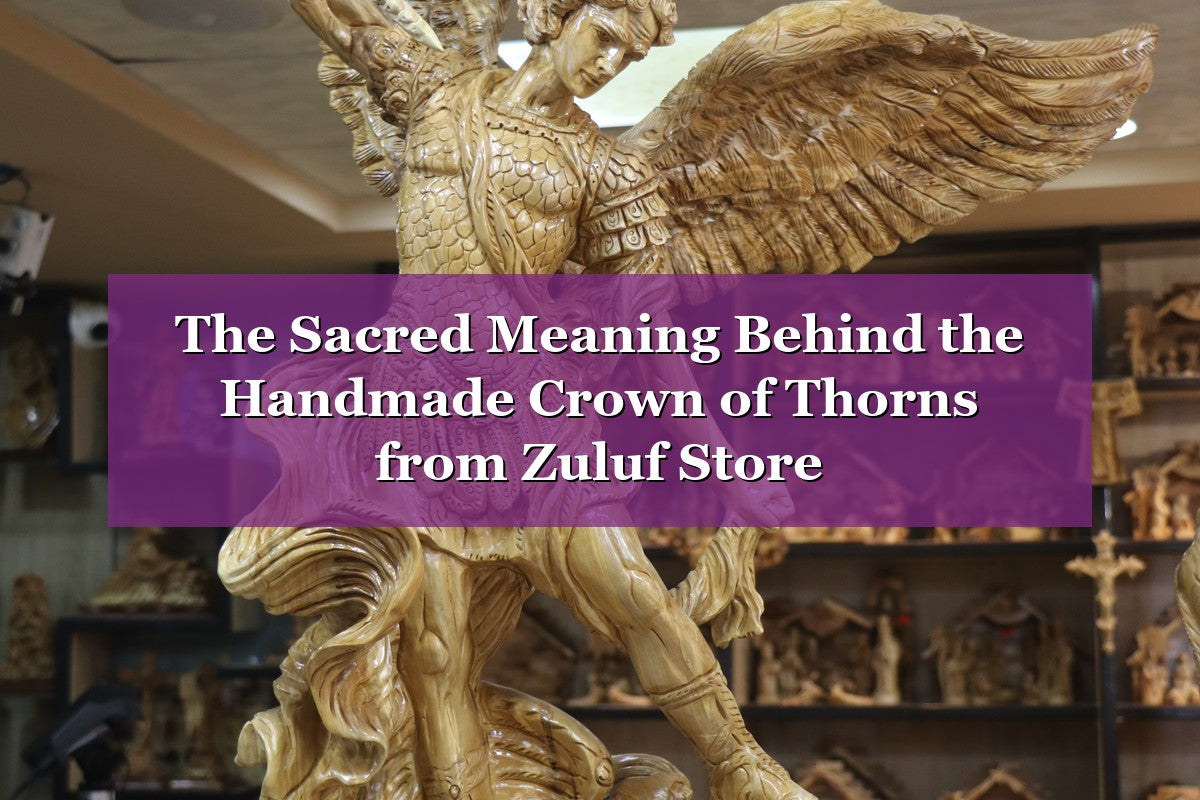 🌿 The Sacred Meaning Behind the Handmade Crown of Thorns from Zuluf Store (2026)