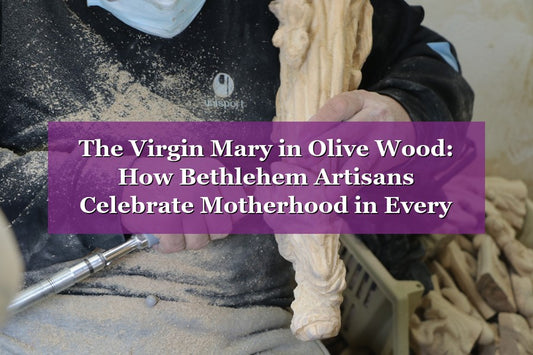 The Virgin Mary in Olive Wood: How Bethlehem Artisans Celebrate Motherhood in Every Carving