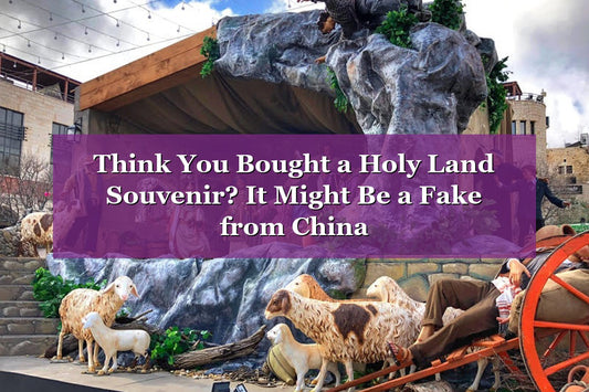 Think You Bought a Holy Land Souvenir? It Might Be a Fake from China (2026)