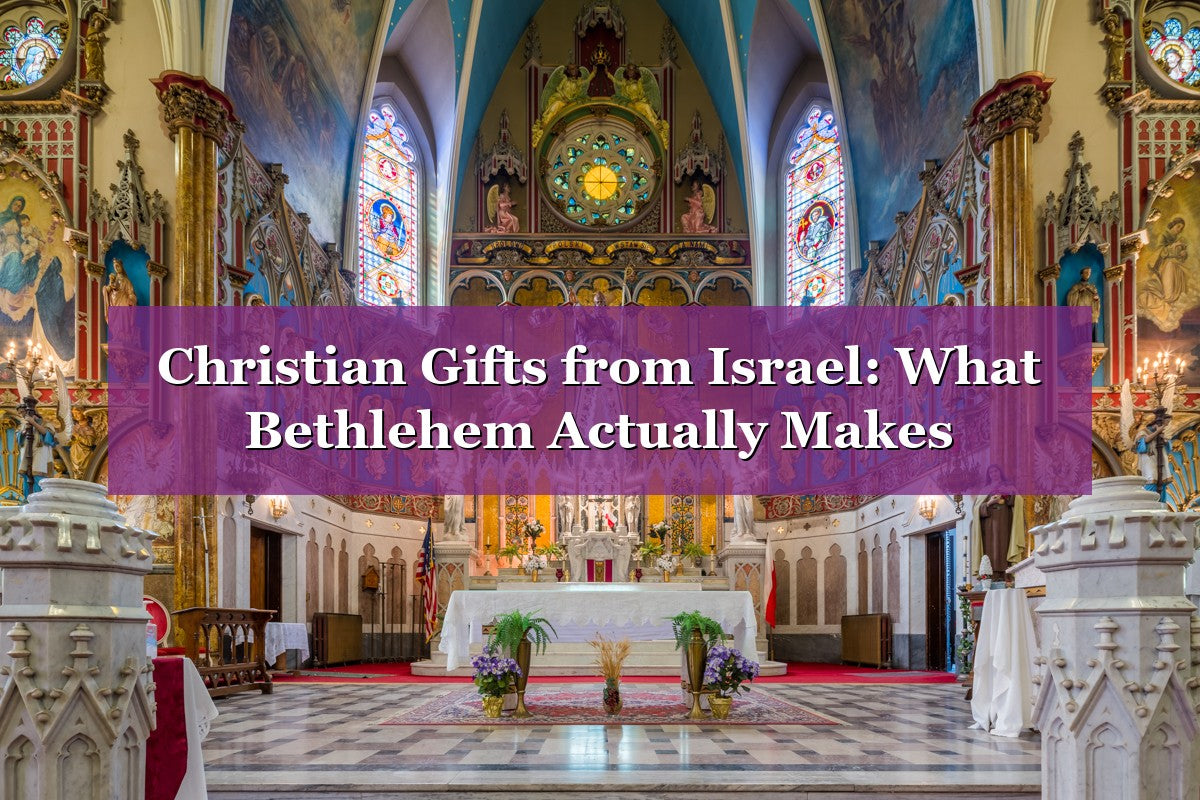 Christian Gifts from Israel: What Bethlehem Actually Makes
