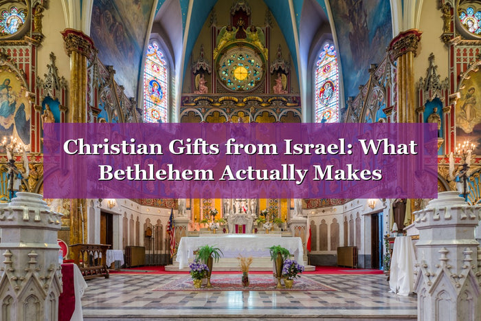 Christian Gifts from Israel: What Bethlehem Actually Makes