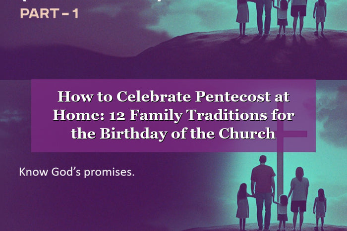 How to Celebrate Pentecost at Home: 12 Family Traditions for the Birthday of the Church (2026)