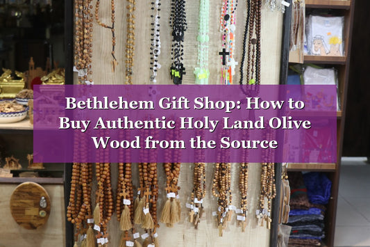 Bethlehem Gift Shop: How to Buy Authentic Holy Land Olive Wood from the Source