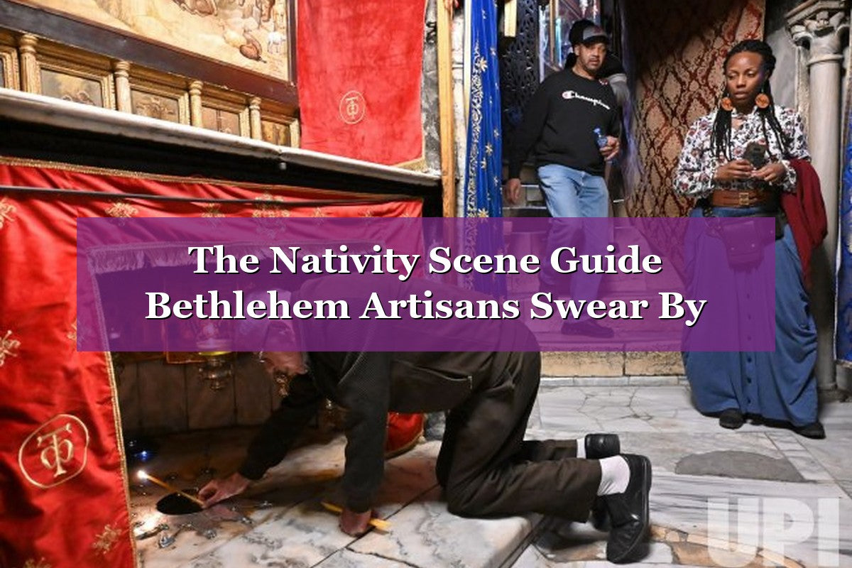 The Nativity Scene Guide Bethlehem Artisans Swear By (2026)