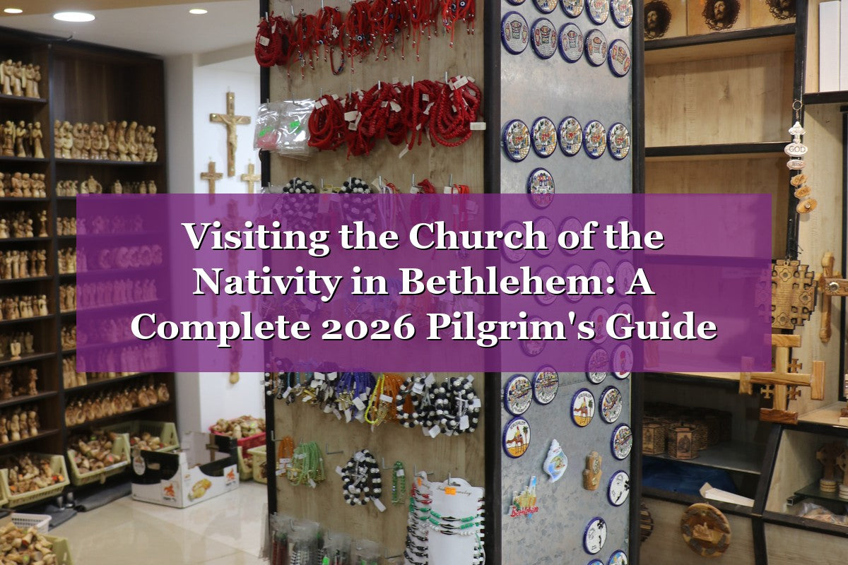 Visiting the Church of the Nativity in Bethlehem: A Complete 2026 Pilgrim's Guide