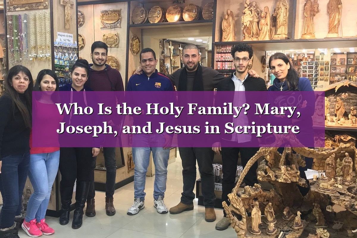 Who Is the Holy Family? Mary, Joseph, and Jesus in Scripture