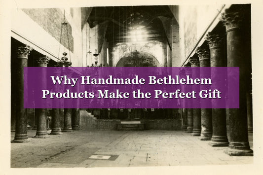Why Handmade Bethlehem Products Make the Perfect Gift (2026)